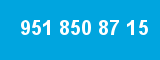 951 850 87 15